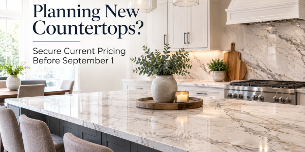 Planning New Countertops? Secure Current Pricing Before September 1